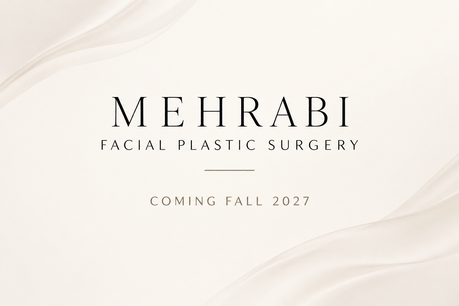 Mehrabi Facial Plastic Surgery — Coming Fall 2027